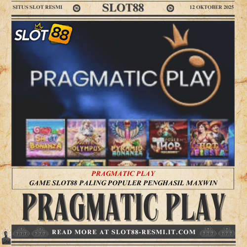 Pragmatic Play Game SLOT88 Paling Populer Penghasil Maxwin