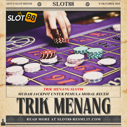 Trik Menang SLOT88 Mudah Jackpot untuk Pemula Modal Receh